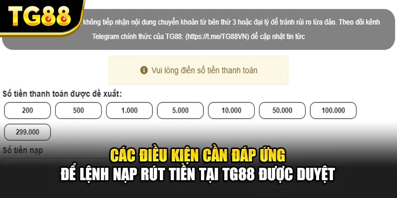 Các điều kiện cần đáp ứng để lệnh nạp rút tiền tại TG88 được duyệt