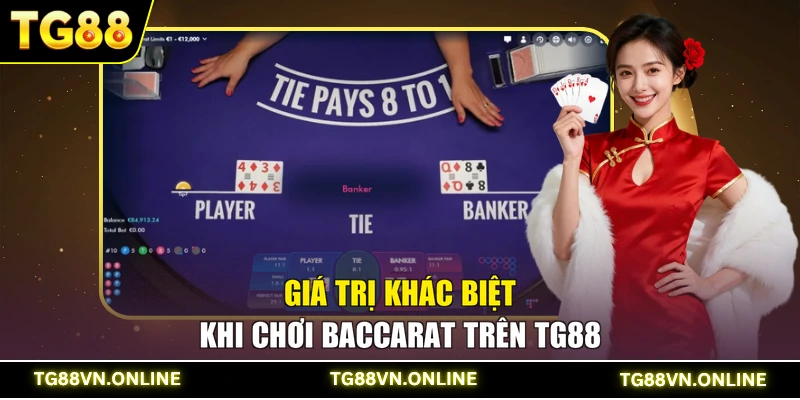 Giá trị khác biệt khi chơi Baccarat trên TG88