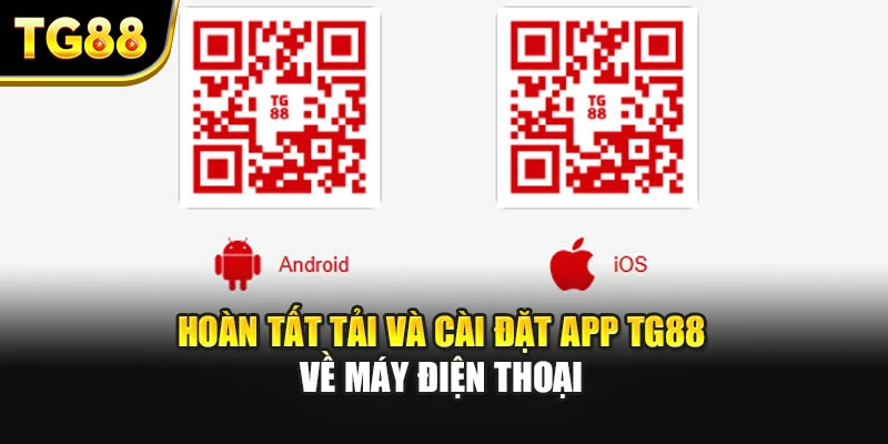 Hoàn tất tải và cài đặt app TG88 về máy điện thoại