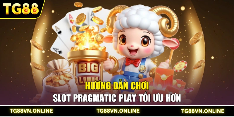 Hướng dẫn chơi Slot Pragmatic Play tối ưu hơn