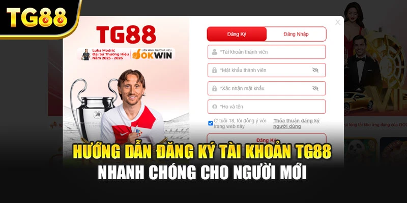 Hướng Dẫn Đăng Ký Tài Khoản TG88 Nhanh Chóng Cho Người Mới