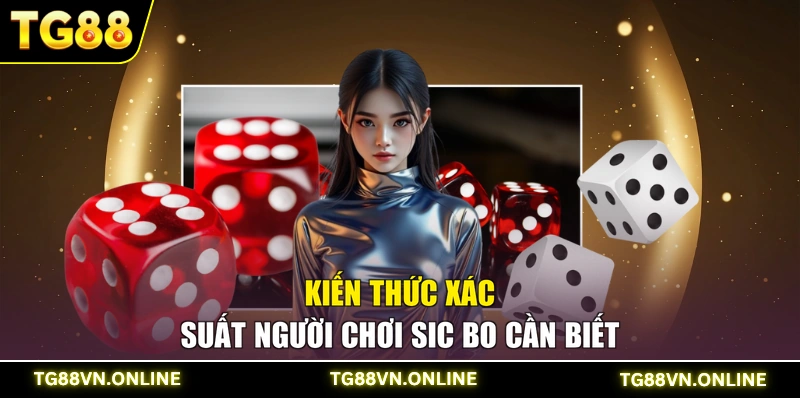 Kiến thức xác suất người chơi Sic Bo cần biết