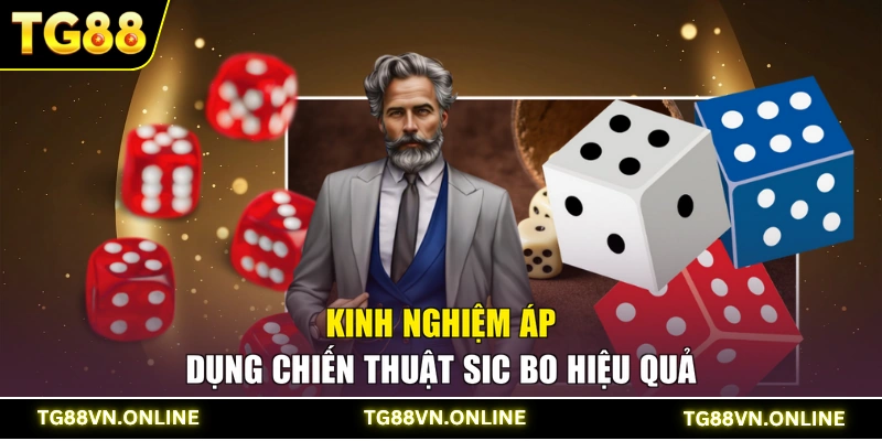 Kinh nghiệm áp dụng chiến thuật Sic Bo hiệu quả