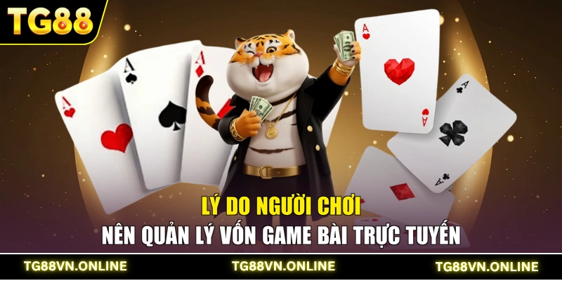 Lý do người chơi nên quản lý vốn game bài trực tuyến