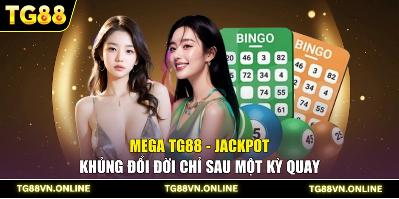 Mega TG88 - Jackpot Khủng Đổi Đời Chỉ Sau Một Kỳ Quay
