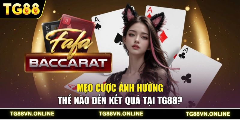 Mẹo cược ảnh hưởng thế nào đến kết quả tại TG88?