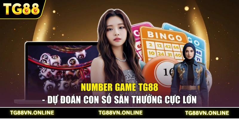 Number Game TG88 - Dự Đoán Con Số Săn Thưởng Cực Lớn