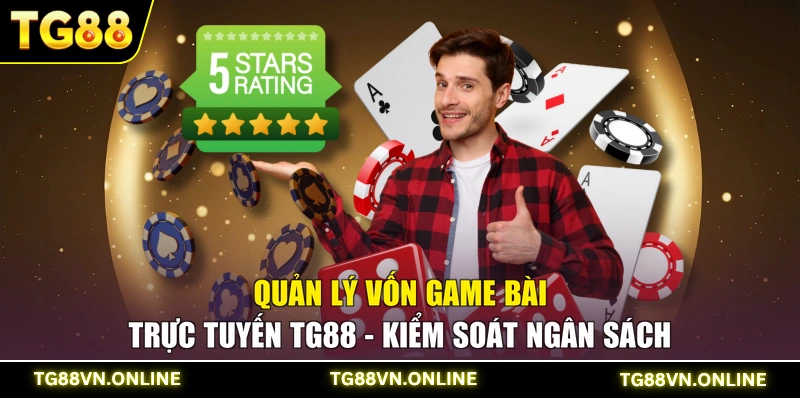 Quản Lý Vốn Game Bài Trực Tuyến TG88 - Kiểm Soát Ngân Sách