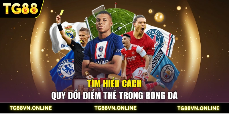Tìm hiểu cách quy đổi điểm thẻ trong bóng đá