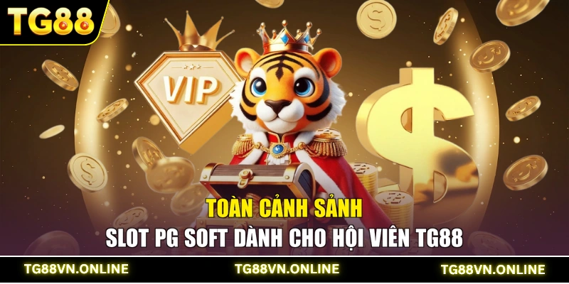 Toàn cảnh sảnh Slot PG Soft dành cho hội viên TG88