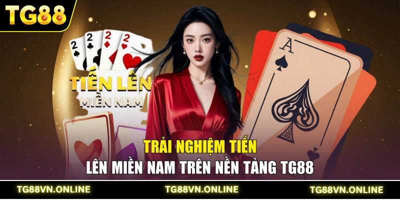 Trải nghiệm Tiến Lên Miền Nam trên nền tảng TG88