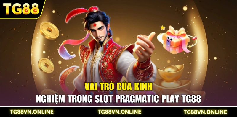 Vai trò của kinh nghiệm trong Slot Pragmatic Play TG88